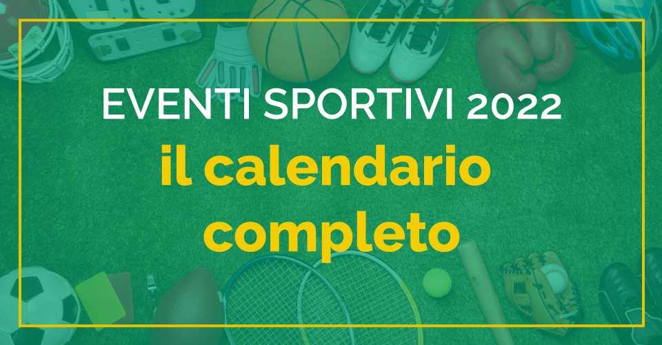 Calendario sportivo 2022, tutti gli eventi più importanti mese per mese