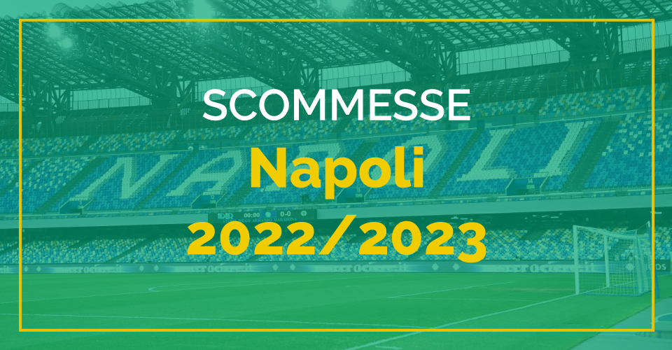 Preview scommesse Napoli 2022/2023, con statistiche e informazioni su probabile formazione e calciomercato