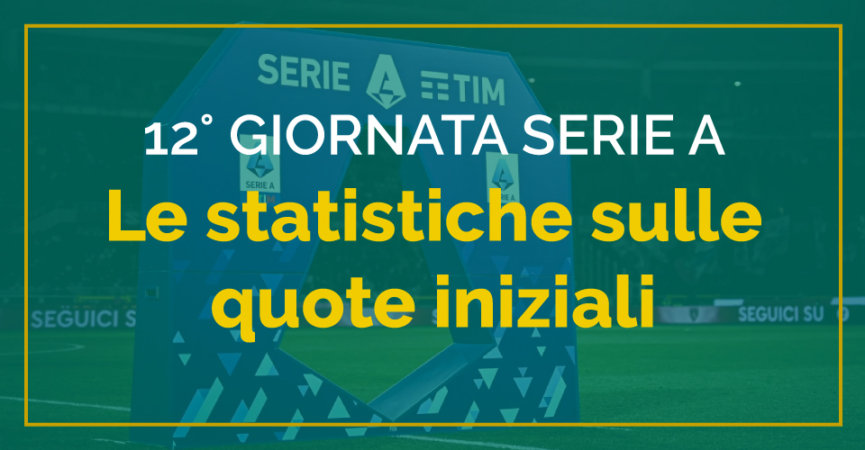 Pronostici Serie A 12^ giornata con le statistiche di Sbostats sulle quote iniziali
