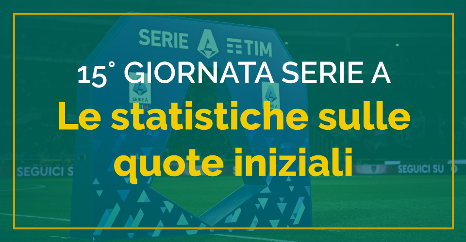 Pronostici Serie A 15^ giornata con le statistiche di Sbostats sulle quote iniziali