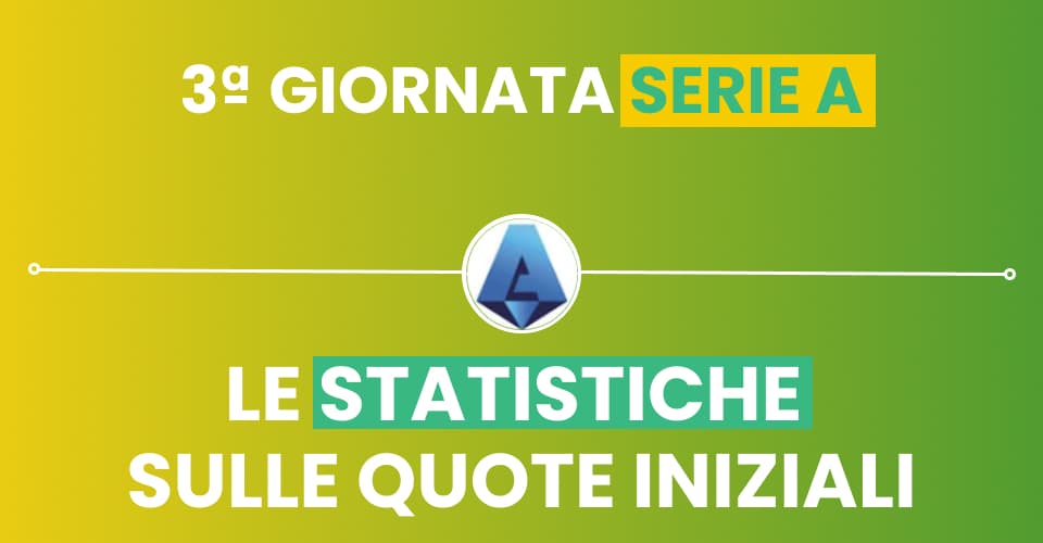 Pronostici Serie A 3^ giornata con le statistiche di Sbostats sulle quote iniziali