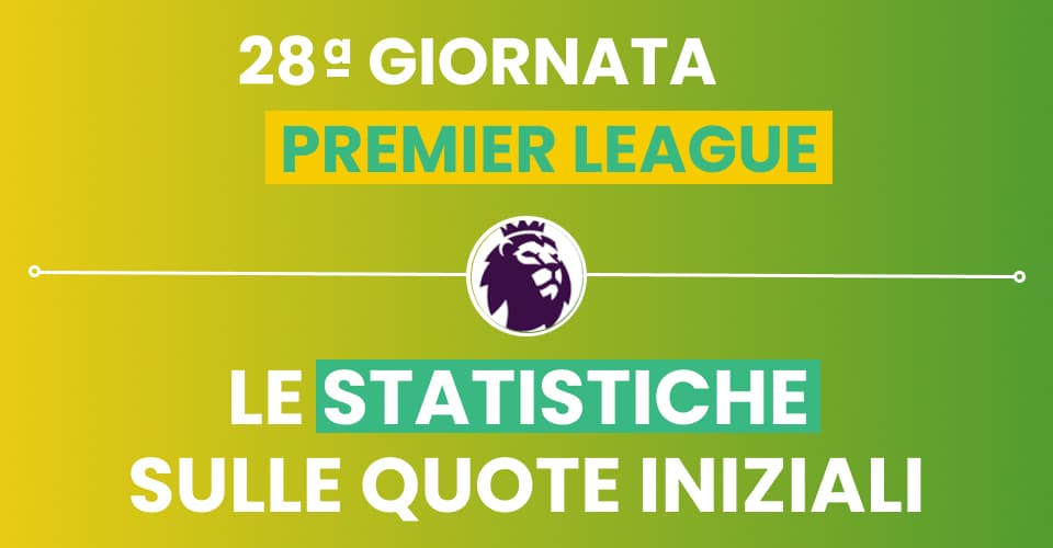 Pronostici Premier League 28^ giornata con le statistiche di Sbostats sulle quote iniziali